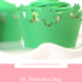 See how easy it is to pull off the Pinterest-worthy St. Patrick’s Day dessert table with these DIY St. Patrick’s Day Cupcake Wrappers.