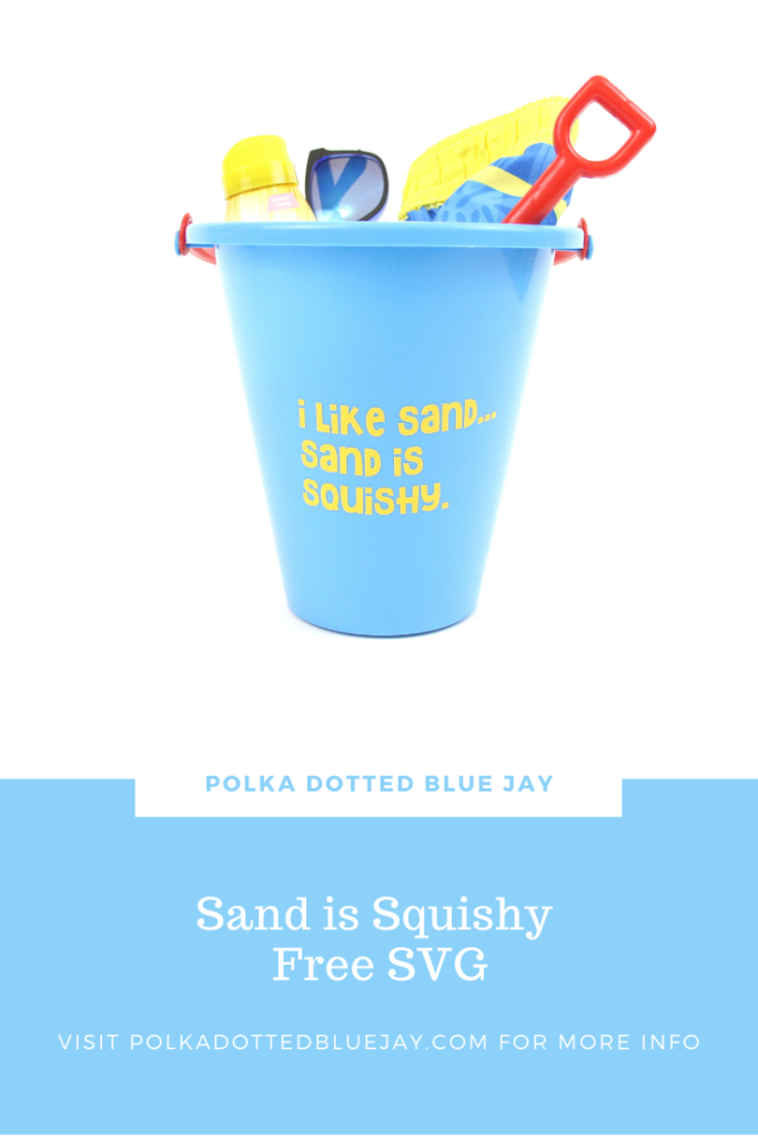Get this FREE "I like sand... Sand is squishy" SVG cut file to make your own beach bucket or summer craft project.