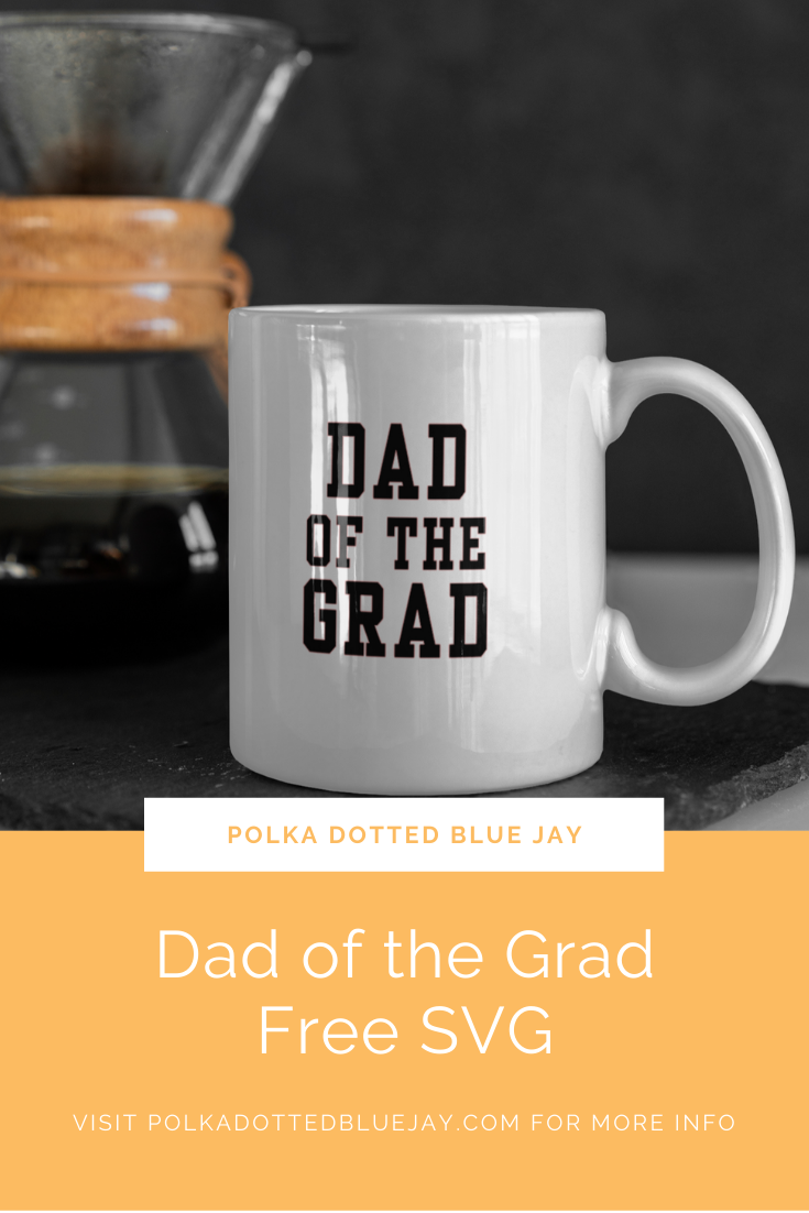 Dad of the Grad Free SVG design with sample coffee mug project.