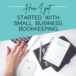 How I got started with small business bookkeeping