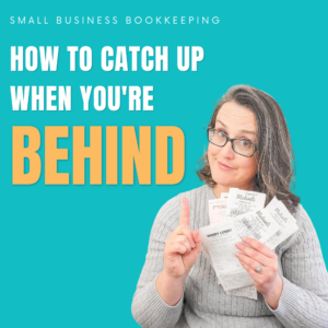 how to catch up on your small business bookkeeping