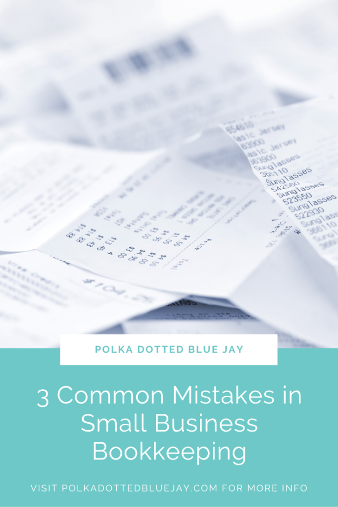 3 common small business bookkeeping mistakes.